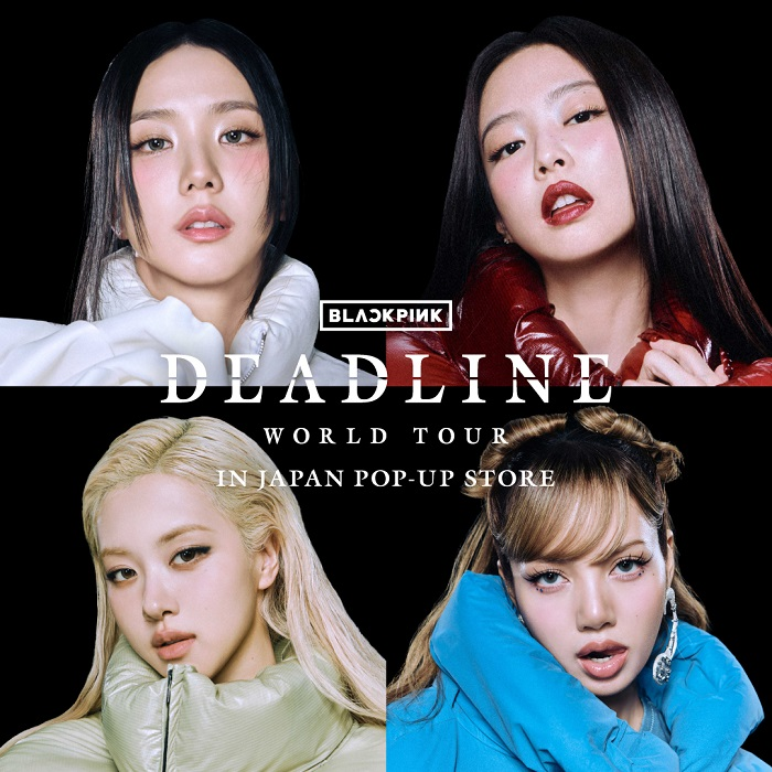 【予告】 BLACKPINK WORLD TOUR ［DEADLINE］ IN JAPAN POP-UP STORE