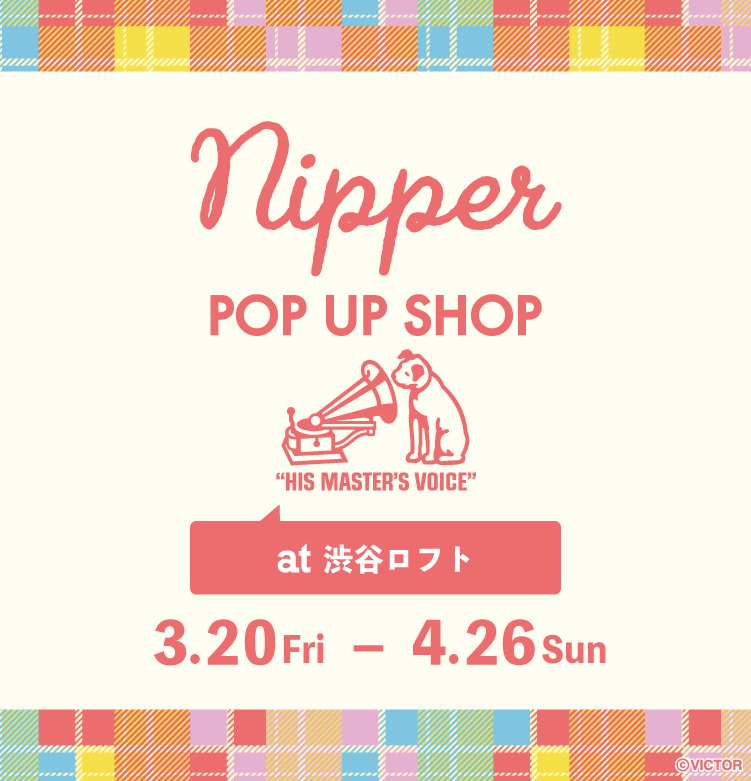 【予告】NIPPER POP UP SHOP in 渋谷ロフト